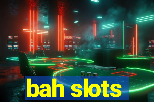 bah slots