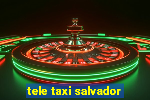 tele taxi salvador