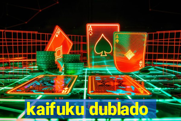 kaifuku dublado