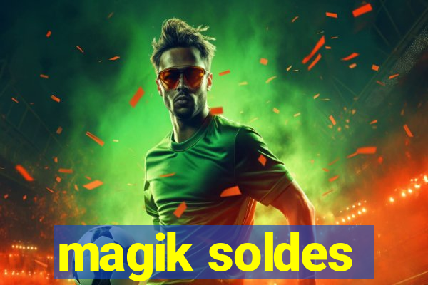 magik soldes