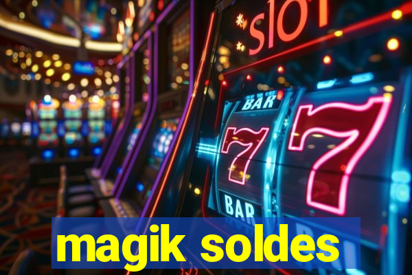 magik soldes