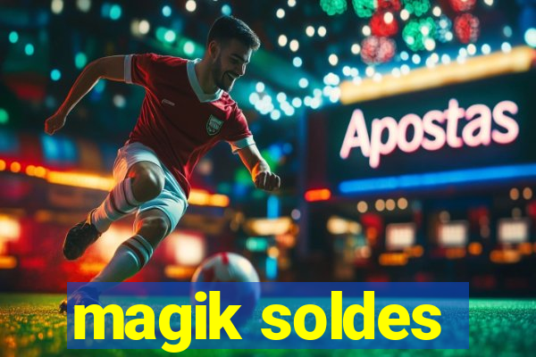 magik soldes