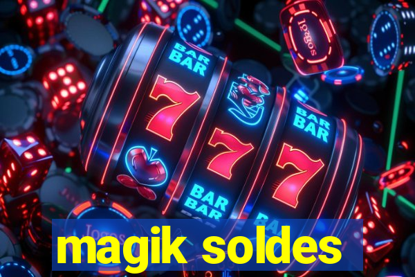 magik soldes