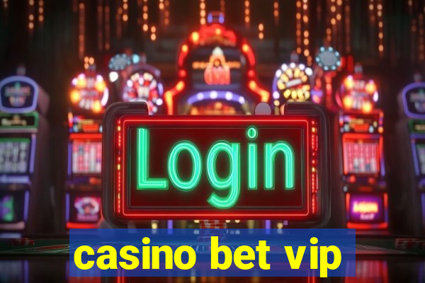 casino bet vip