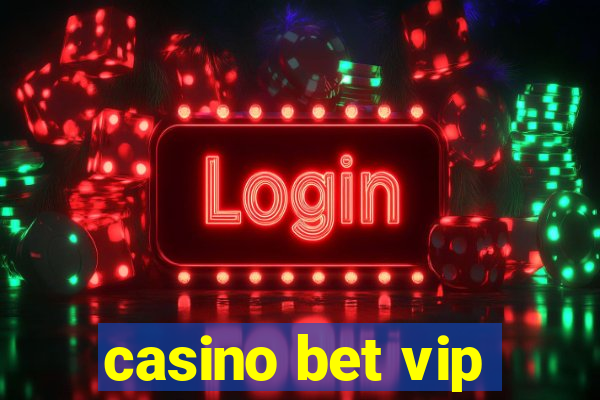 casino bet vip