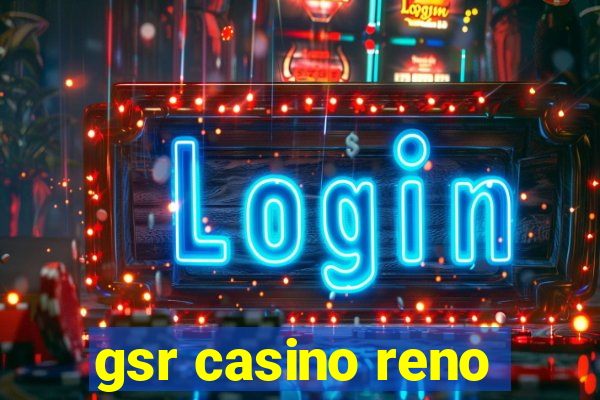 gsr casino reno