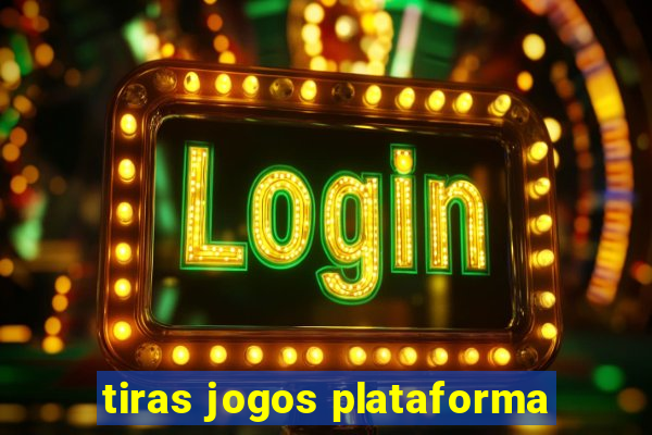 tiras jogos plataforma