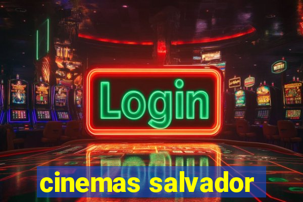 cinemas salvador