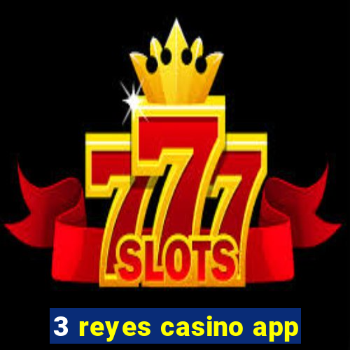 3 reyes casino app