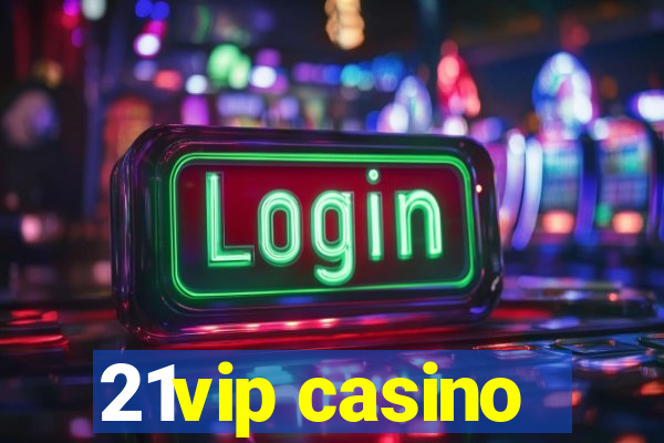 21vip casino