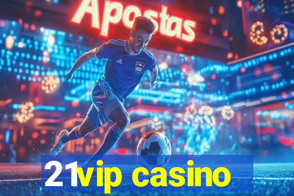 21vip casino