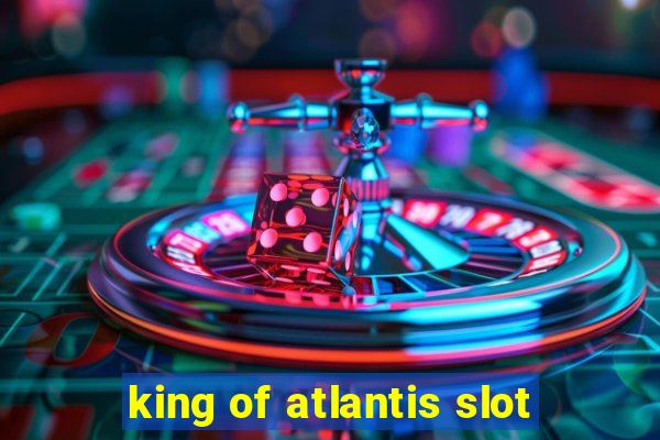 king of atlantis slot