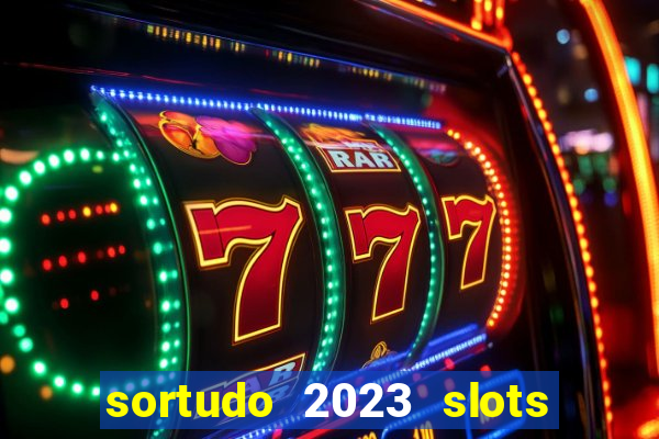 sortudo 2023 slots paga mesmo