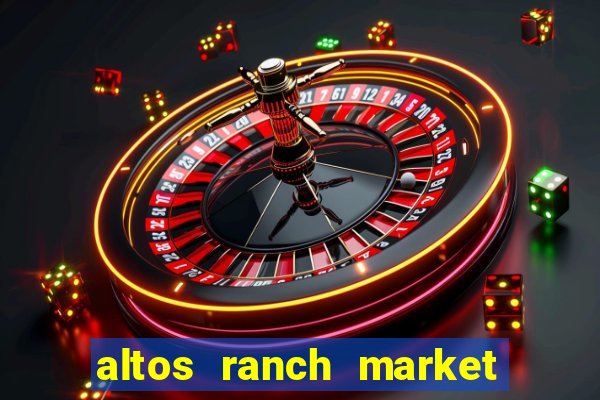 altos ranch market weekly ad