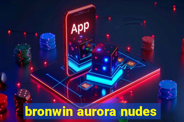 bronwin aurora nudes