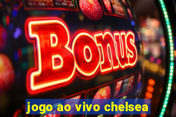 jogo ao vivo chelsea