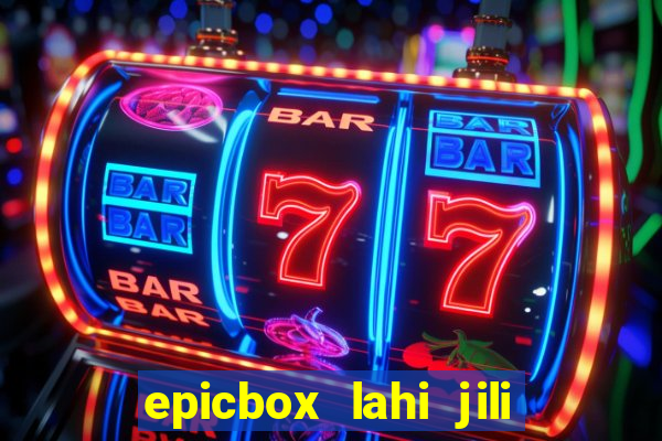 epicbox lahi jili fun sabong