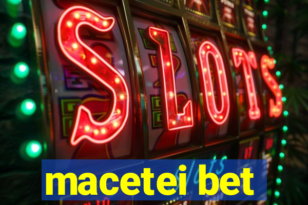 macetei bet