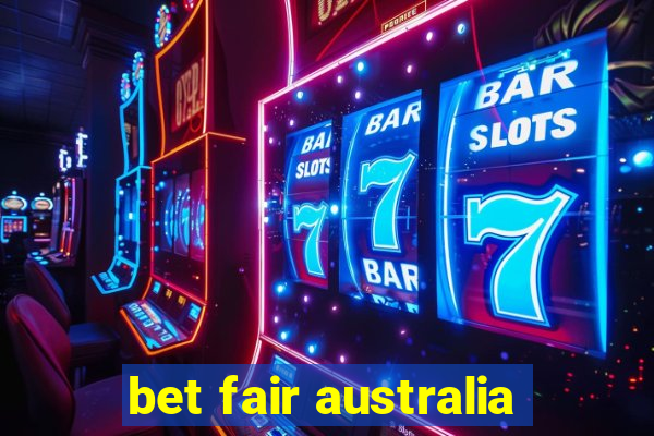 bet fair australia