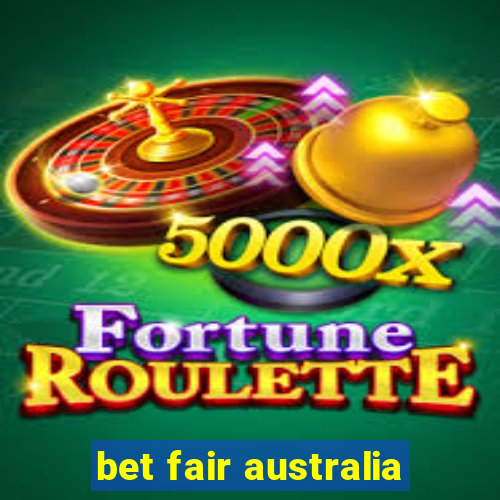 bet fair australia