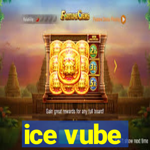 ice vube