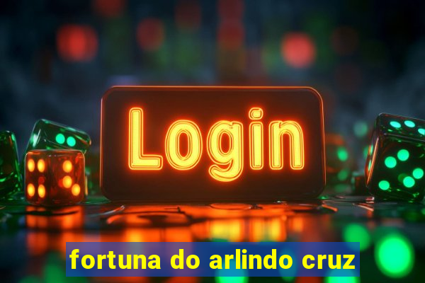 fortuna do arlindo cruz