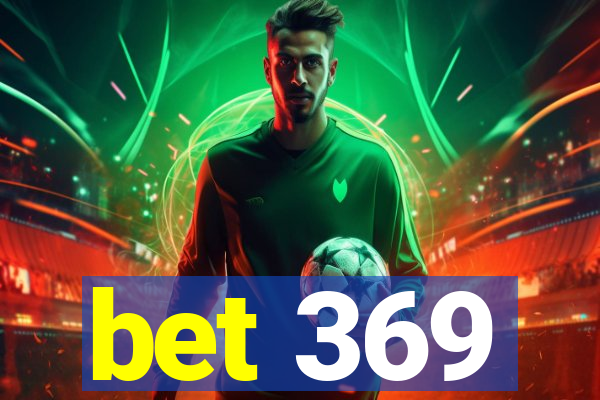 bet 369