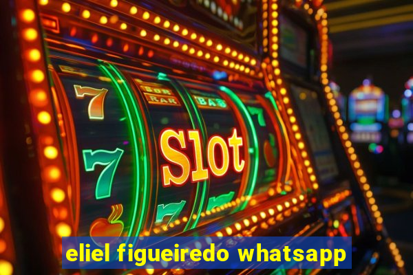 eliel figueiredo whatsapp