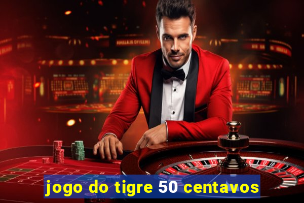 jogo do tigre 50 centavos