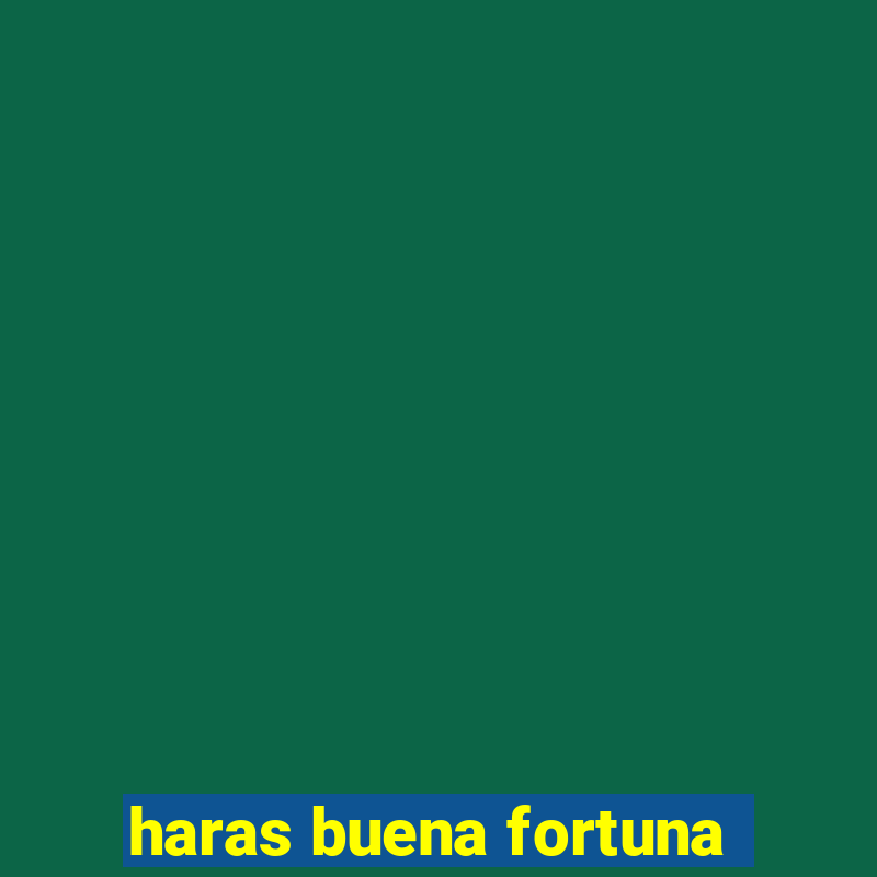 haras buena fortuna