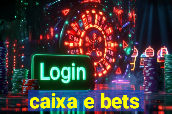 caixa e bets