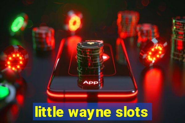 little wayne slots