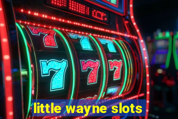 little wayne slots