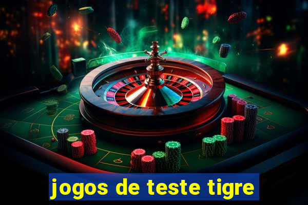 jogos de teste tigre