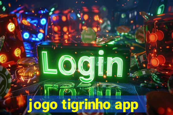 jogo tigrinho app