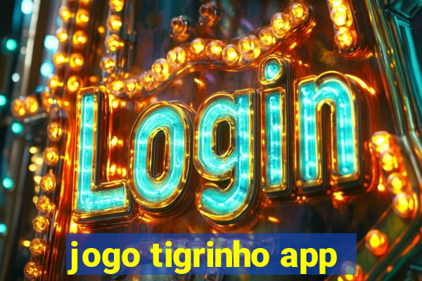 jogo tigrinho app