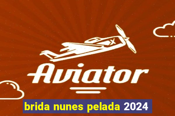 brida nunes pelada 2024