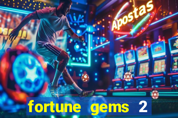 fortune gems 2 free play