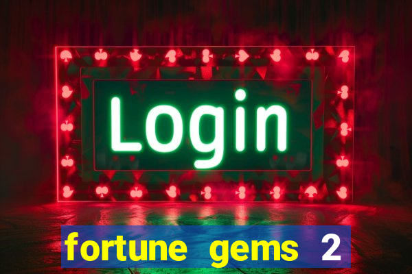 fortune gems 2 free play