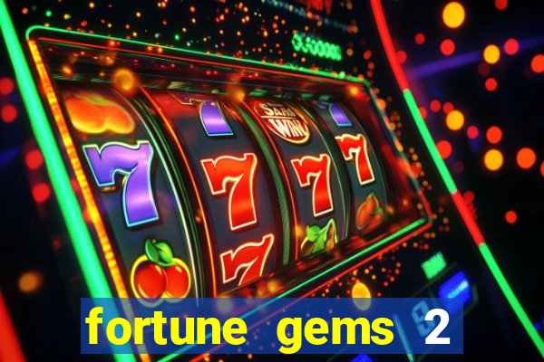 fortune gems 2 free play