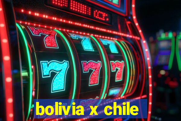 bolivia x chile