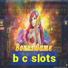 b c slots