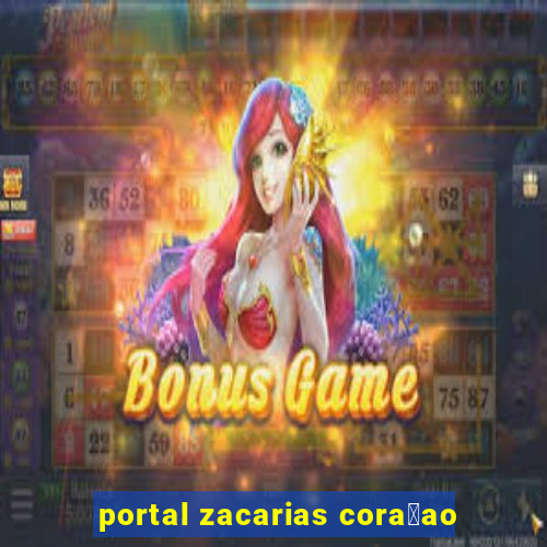 portal zacarias cora莽ao