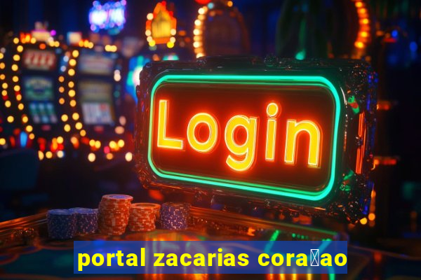 portal zacarias cora莽ao