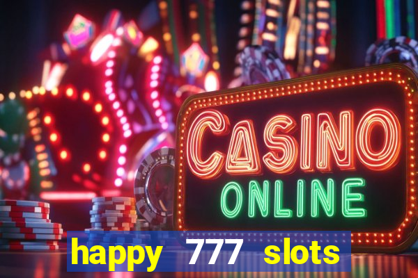 happy 777 slots paga mesmo