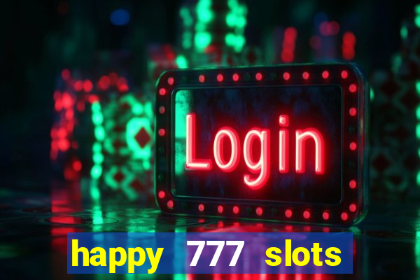 happy 777 slots paga mesmo