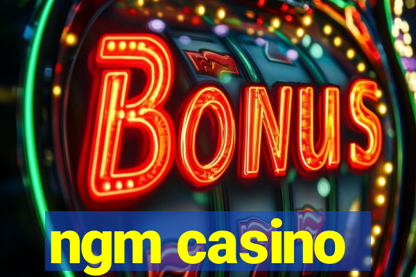 ngm casino