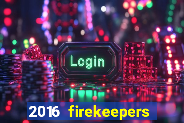 2016 firekeepers casino 400