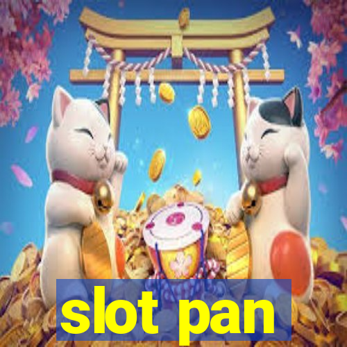 slot pan