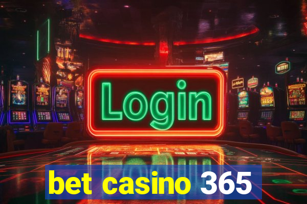 bet casino 365